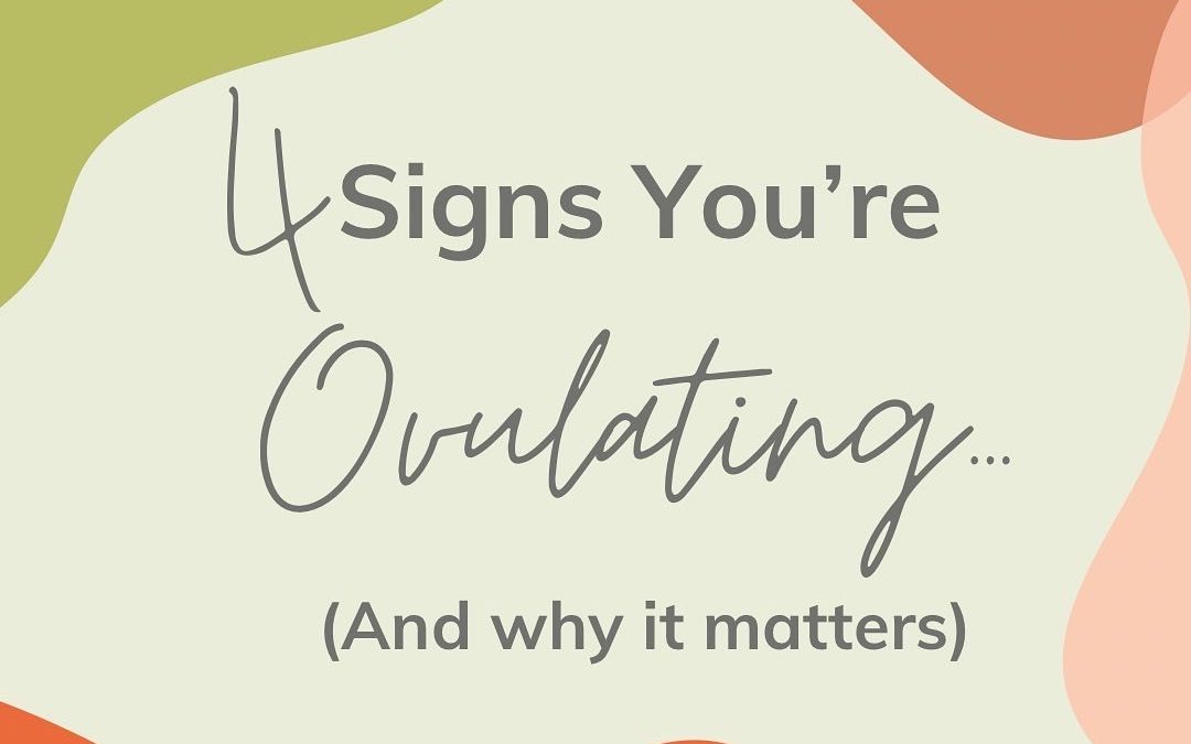 4 Signs You’re Ovulating